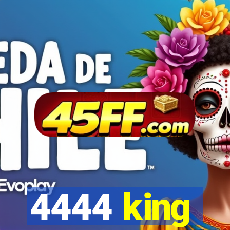 4444 king